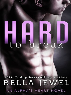 cover image of Hard to Break--An Alpha's Heart Novel